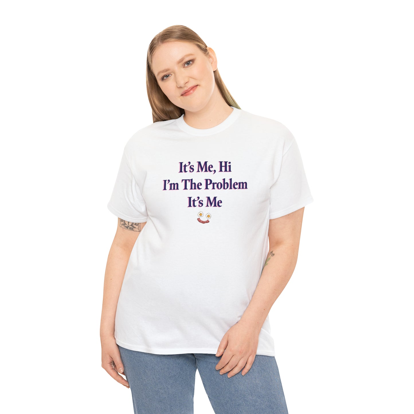 I'm The Problem It's Me T-Shirt