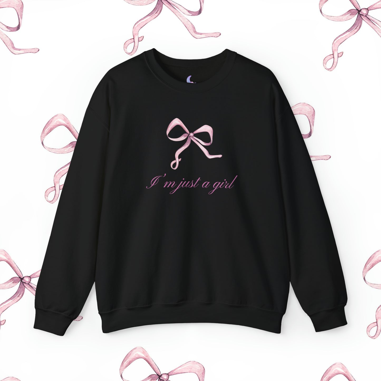 I'm Just A Girl Sweatshirt