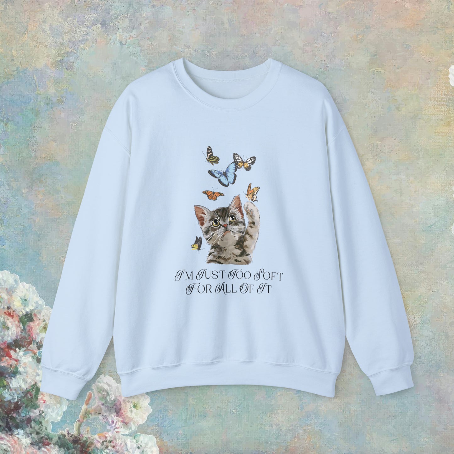 Too Soft For All of It Cat Sweatshirt