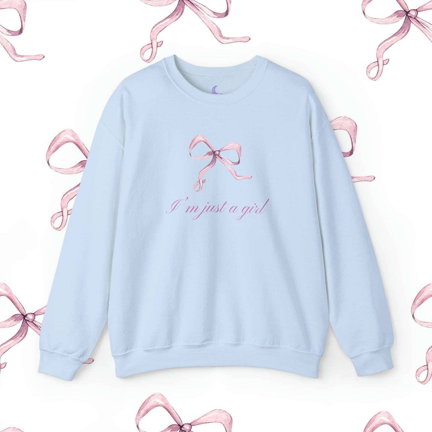I'm Just A Girl Sweatshirt