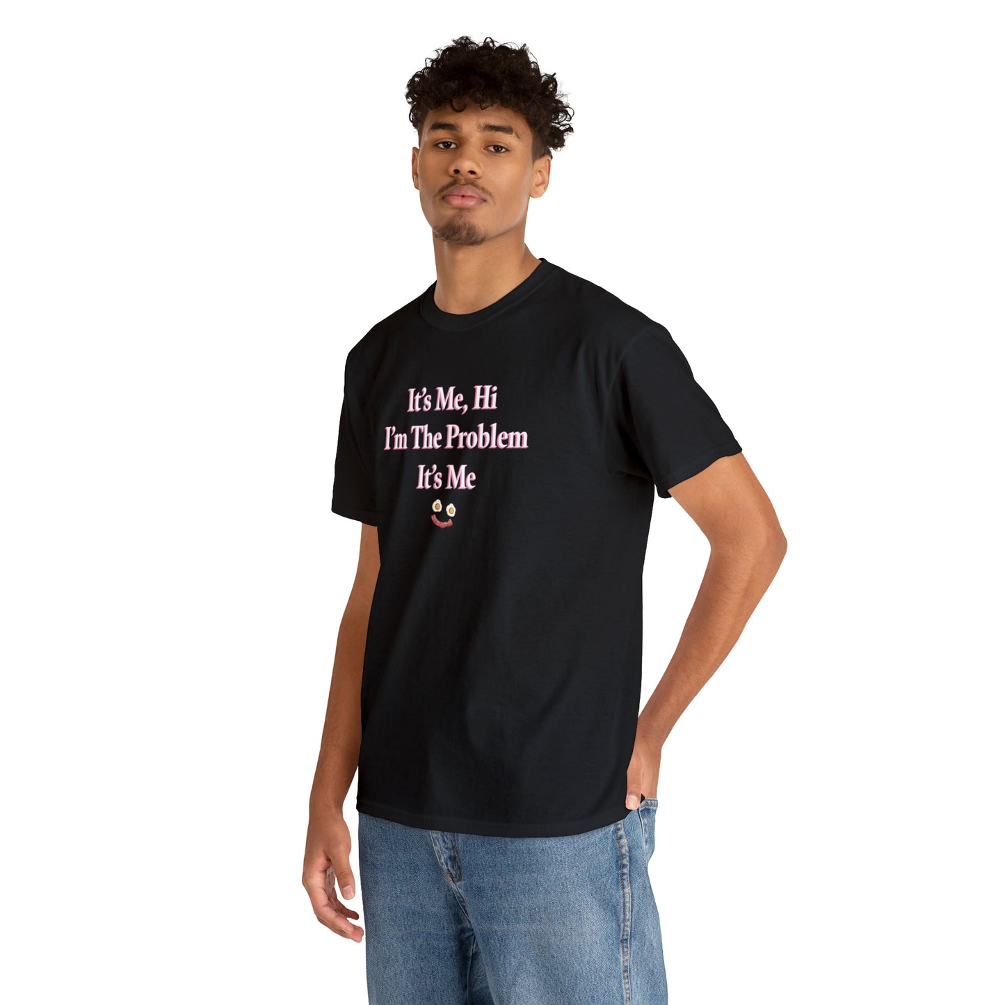 I'm The Problem It's Me T-Shirt