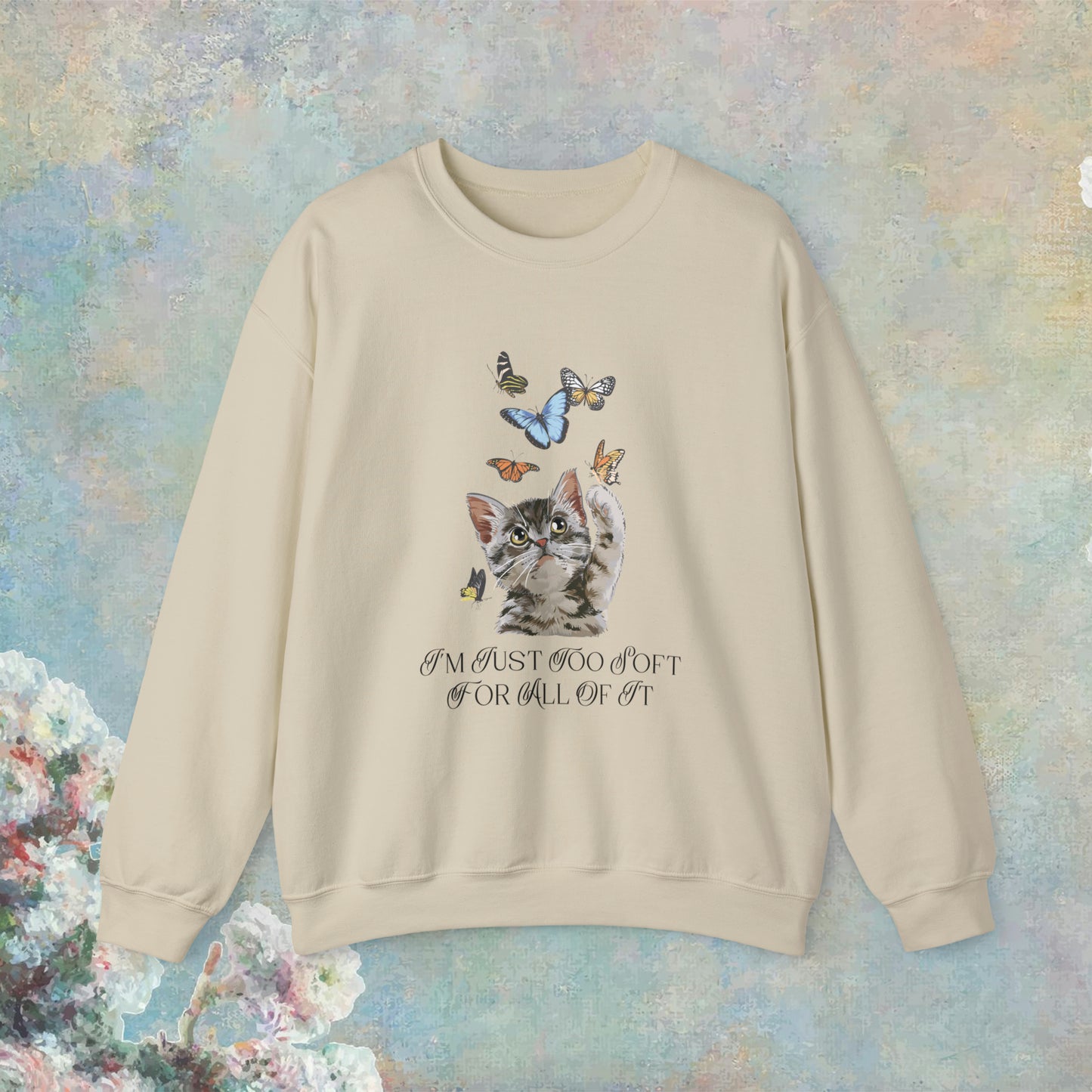 Too Soft For All of It Cat Sweatshirt
