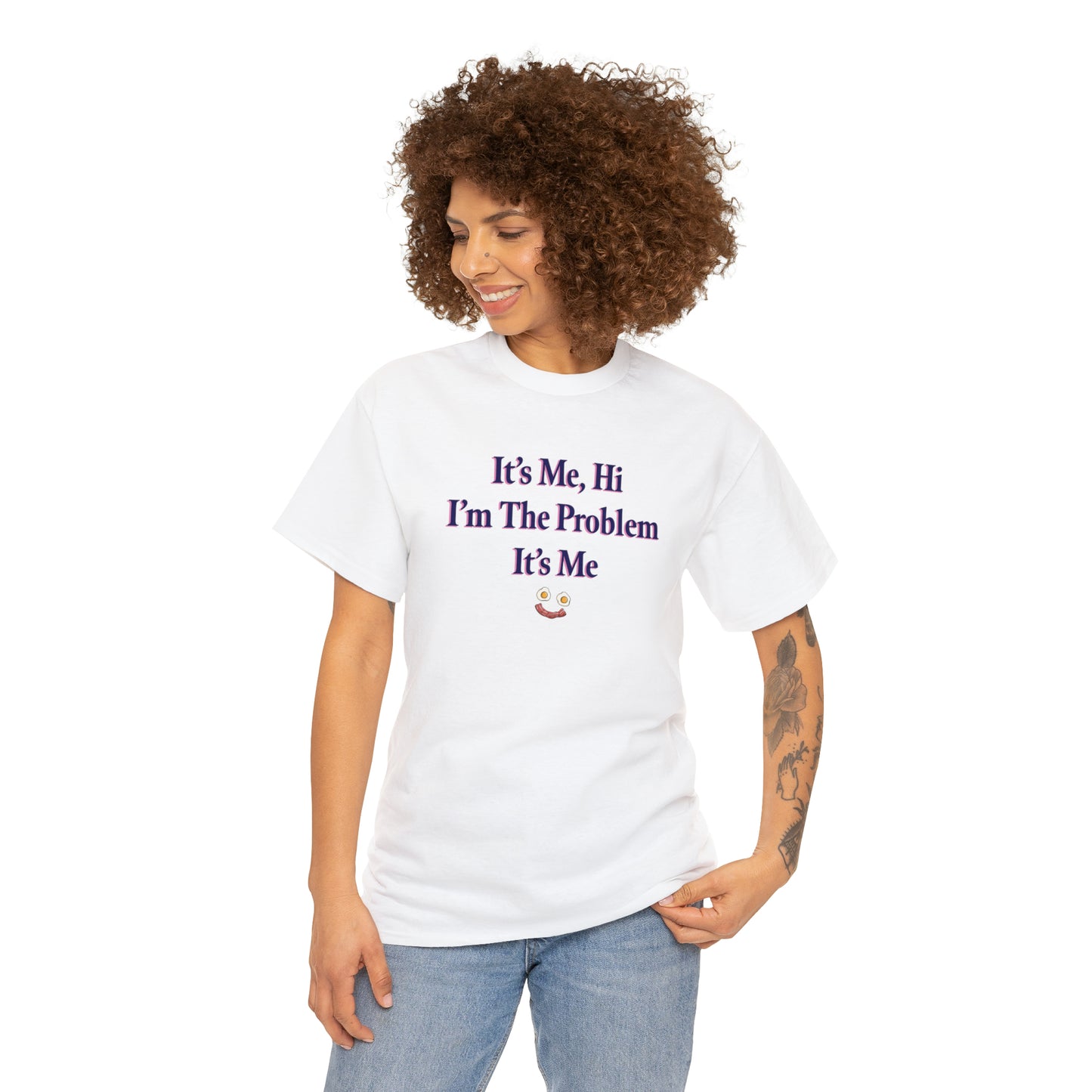 I'm The Problem It's Me T-Shirt
