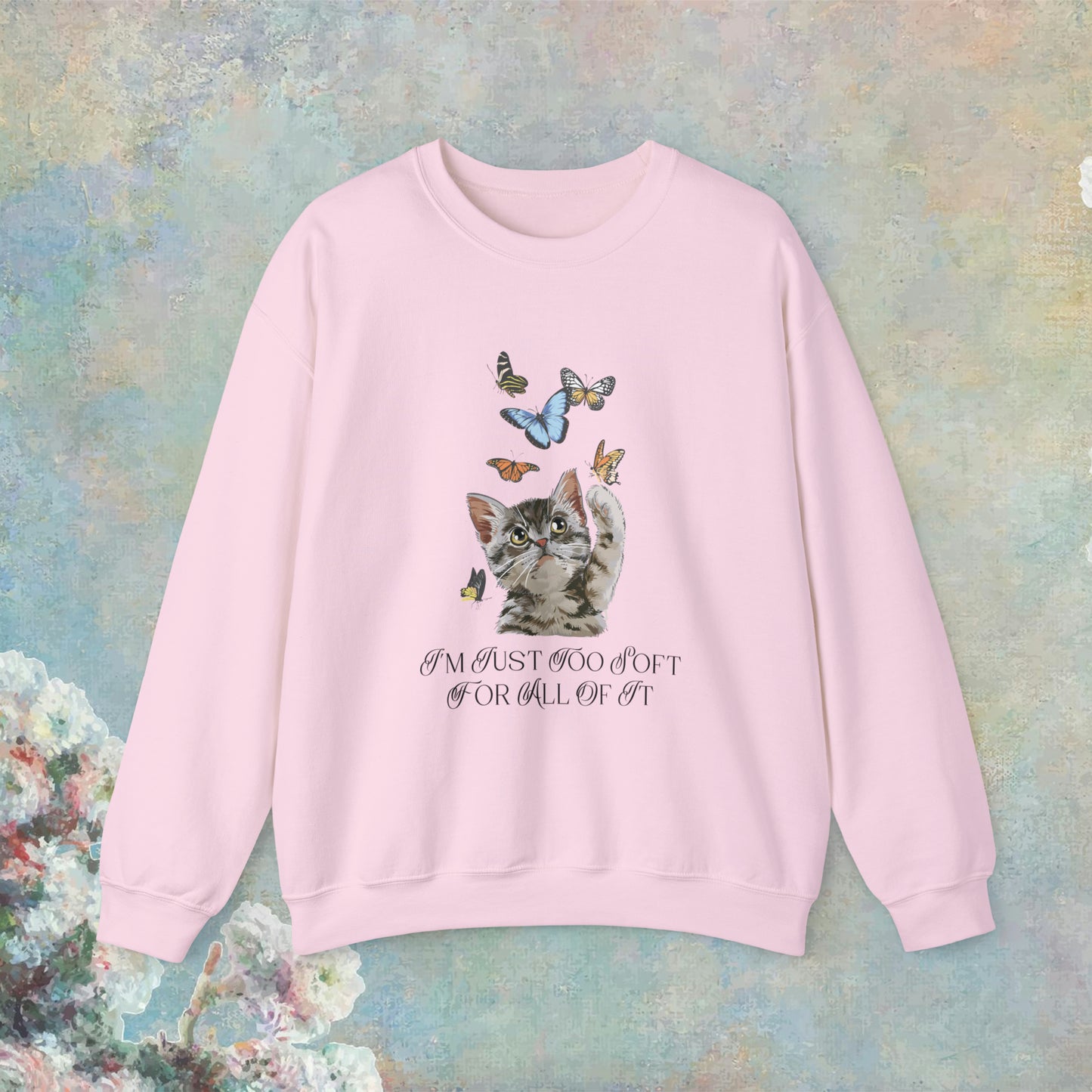Too Soft For All of It Cat Sweatshirt