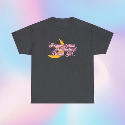 Argumentative Antithetical Dream Girl Shirt